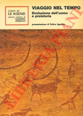 IPPOLITO Felice - - Viaggio nel tempo. Evoluzione dell'uomo e preistoria.