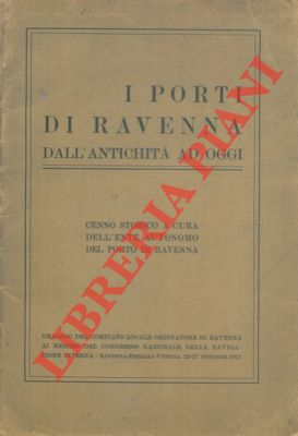 - - I porti di Ravenna dall'antichit ad oggi.