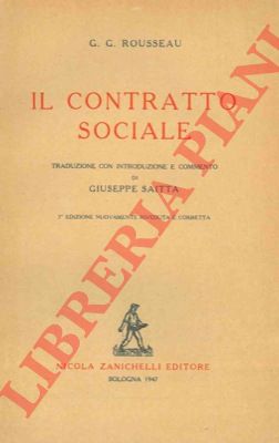 ROUSSEAU G.G. - - Il contratto sociale. Traduzione, introduzione e commento di Giuseppe Saitta.