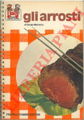 MISTRETTA Giorgio - - Gli arrosti.