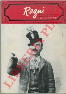 (RAGNI Enrico) - - Ragni. Una figura popolare della vecchia Bologna. (1867 - 1919).
