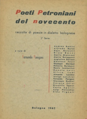 (PANIGONI Fernando) - - Poeti petroniani del novecento. Raccolte di poesie in dialetto bolognese.