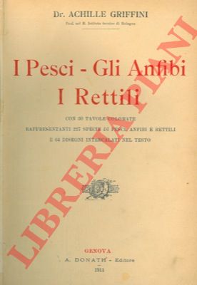 GRIFFINI Achille - - I pesci - Gli anfibi - I rettili.