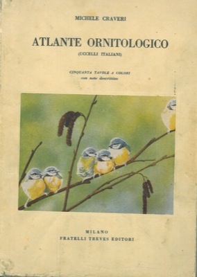 CRAVERI Michele - - Atlante ornitologico. Uccelli italiani.