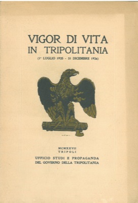 - - Vigor di vita in Tripolitania. (1 luglio 1925 - 31 dicembre 1926).