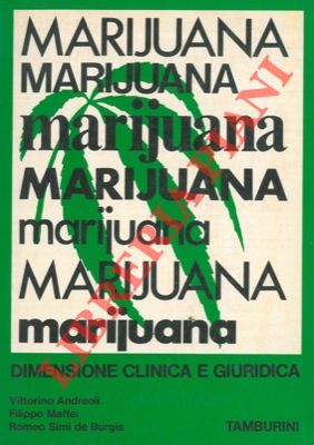ANDREOLI Vittorio et AA. - - Marijuana. Dimensione clinica e giuridica.