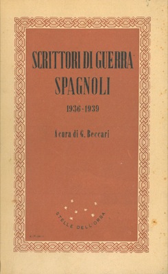 (BECCARI Gilberto) - - Scrittori di guerra spagnoli. 1936 - 1939.