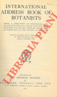 - - International address book of botanists. Being a directory of individuals and scientific institutions, universities, societies, etc., in all parts of the world interested in the study of botany.
