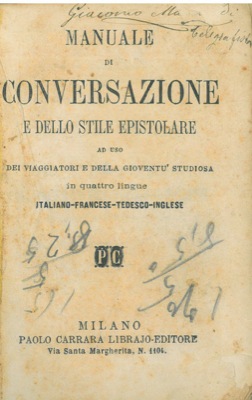 - - Manuale di conversazione e dello stile epistolare ad uso dei viaggiatori e della giovent studiosa in quattro lingue italiano - francese - tedesco - inglese.
