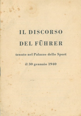 HITLER Adolf - - Il discorso del Fuhrer tenuto nel Palazzo dello Sport il 30 gennaio 1940.