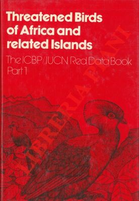 COLLAR N.J. - STUART S.N. - - Threatened birds of Africa and related Islands. The ICBP/IUCN Red Data Book, Part 1.