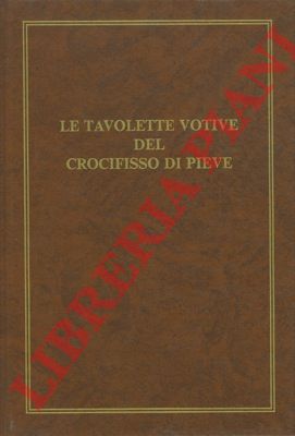 - - Le tavolette votive del Crocifisso di Pieve.