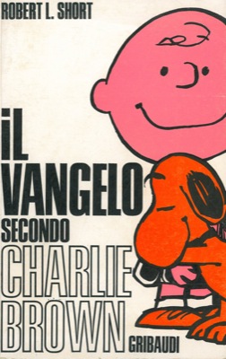 SHORT Robert L. - - Il Vangelo secondo Charlie Brown.