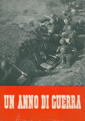 - - Un anno di guerra. 