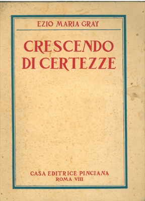 GRAY Ezio M. - - Crescendo di certezze.