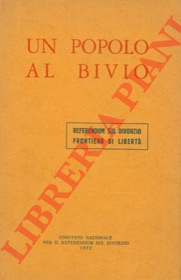 - - Un popolo al bivio. Referendum sul divorzio frontiera di libert.