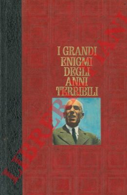 MASSARA Franco - - I grandi enigmi degli anni terribili : via Rasella, l'Urbe brucia, il lungo inverno del '44, l'agonia di un dittatore.