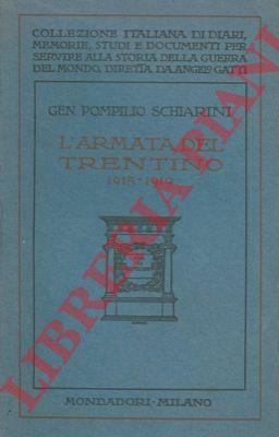 SCHIARINI Gen. Pompilio - - L'armata del Trentino (1915-1919).