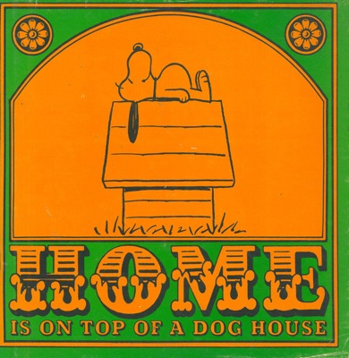 SCHULZ Charles M. - - Home is on top of a dog house.