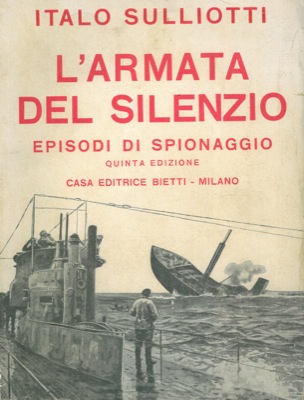 SULLIOTTI Italo - - L'armata del silenzio. Episodi di spionaggio e controspionaggio.