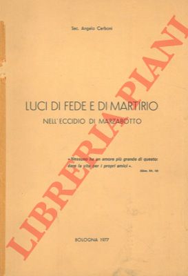 CARBONI Sac. Angelo - - Luci di fede e di martirio nell'eccidio di Marzabotto.