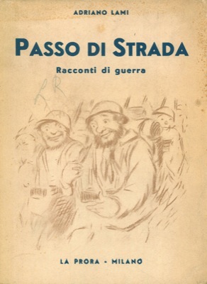 LAMI Adriano - - Passo di strada. Racconti di guerra.