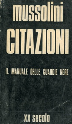 MUSSOLINI - - Citazioni. Il manuale delle guardie nere.