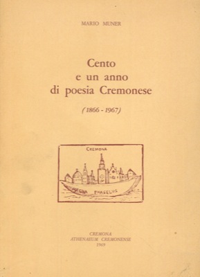 MUNER Mario - - Cento e un anno di poesia cremonese (1866 - 1967)