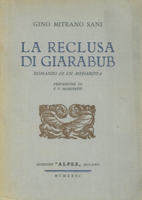 MITRANO SANI Gino - - La reclusa di Giarabub. Romanzo di un meharista. Prefazione di F.T. Marinetti.