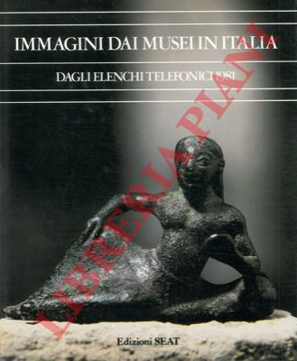 - - Immagini dai Musei in Italia. Dagli elenchi telefonici 1981.