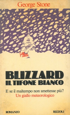 STONE George - - Blizzard, il tifone bianco.