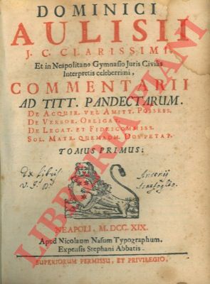 AULISI Domenico - - Commentarii ad Titt. Pandectarum. T. I. Commentariorum Juris Civilis. T. II.