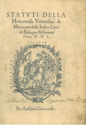 - - Statuti della Honoranda Universit de Mercatanti della inclita Citt di Bologna Riformati l'Anno MDL.
