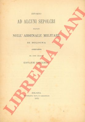 GOZZADINI Giovanni - - Intorno ad alcuni sepolcri scavati nell'Arsenale Militare di Bologna. Osservazioni.