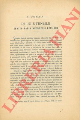 GOZZADINI Giovanni - - Di un utensile tratto dalla necropoli felsinea.
