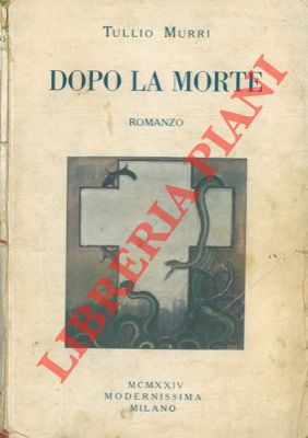 MURRI Tullio - - Dopo la morte.