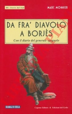 MONNIER Marc- - Da Fr Diavolo a Barjs. Con il diario del generale spagnolo.