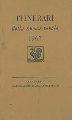 AA.VV. - - Itinerari della buona tavola 1967. Annuario dell'Accademia Italiana della Cucina.