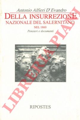 ALFIERI D'EVANDRO Antonio - - Della insurrezione nazionale del salernitano nel 1860. Pensieri e documenti.