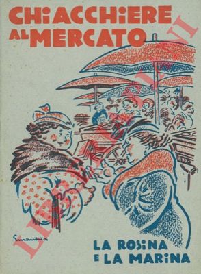 - - Chiacchiere al mercato. (La Rosina e la Marina).