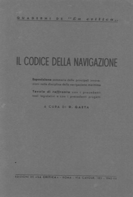 (GAETA D.) - - Il Codice della navigazione. Esposizione sommaria delle principali innovazioni nella disciplina della navigazione marittima. Tavole di raffronto con i precedenti testi legislativi e con i precedenti progetti.