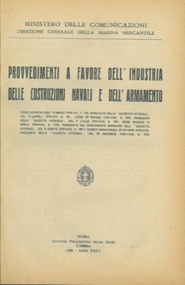 - - Provvedimenti a favore dell'industria delle costruzioni navali e dell'armamento.