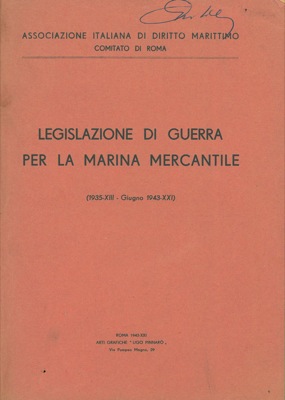 - - Legislazione di guerra per la Marina mercantile.