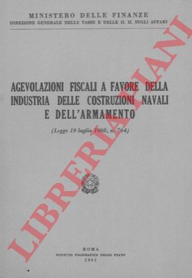 Ministero delle Finanze - - Agevolazioni fiscali a favore della industria delle costruzioni navali e dell'armamento.