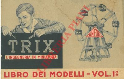 Trix. L'ingegneria in miniatura - - Libro dei modelli. Vol. 1
