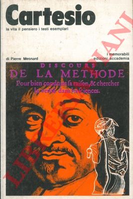 MESNARD Pierre - - Cartesio. La vita il pensiero i testi esemplari.