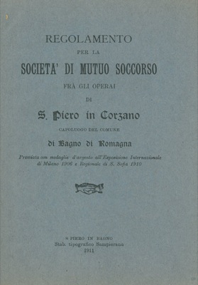 - - Regolamento per la Societ di Mutuo Soccorso fra gli operai di S. Piero in Corzano, capoluogo del Comune di Bagno di Romagna.