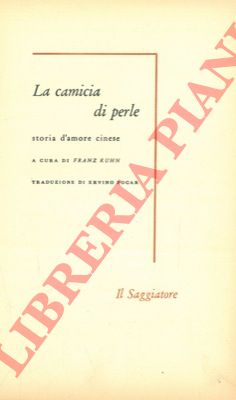 - - La camicia di perle, storia d'amore cinese. A cura di Franz Kuhn.