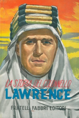 THOMAS John - - La storia del colonnello Lawrence.