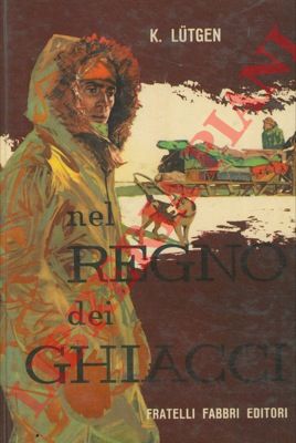 LUTGEN Kurt - - Nel regno dei ghiacci.